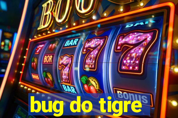 bug do tigre
